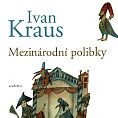Ivan Kraus: Mezinárodní polibky