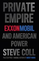 Private Empire: ExxonMobil and American Power