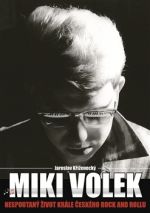 Jaroslav Keneck: Miki Volek: nespoutan ivot krle eskho rock and rollu