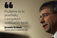 Zaměstnanci nebudou doma, ale budou se rekvaliífikovat a přitom dostávat 60 procent platu, říká ministr Jaromír Drábek. MINISTR O KURZARBEITU