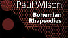 Paul Wilson: Bohemian Rhapsodies