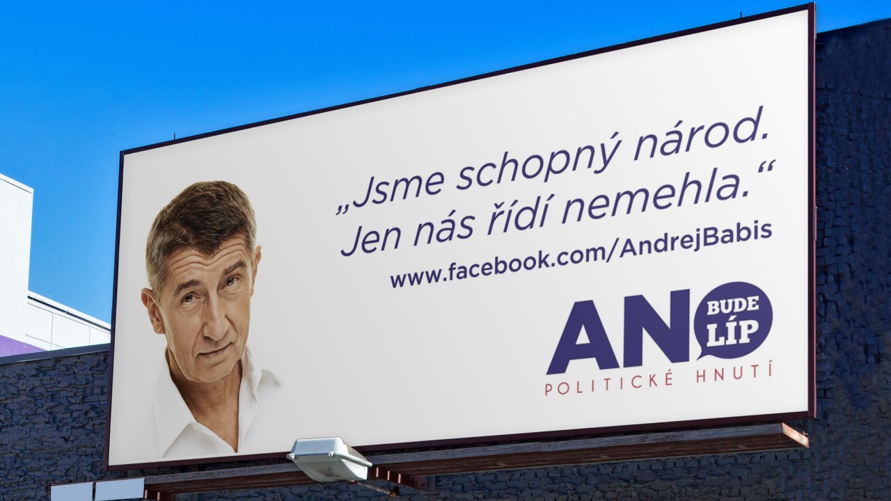 Pøedvolební billboard hnutí ANO: „Jsme schopný národ. Jen nás øídí nemehla.“