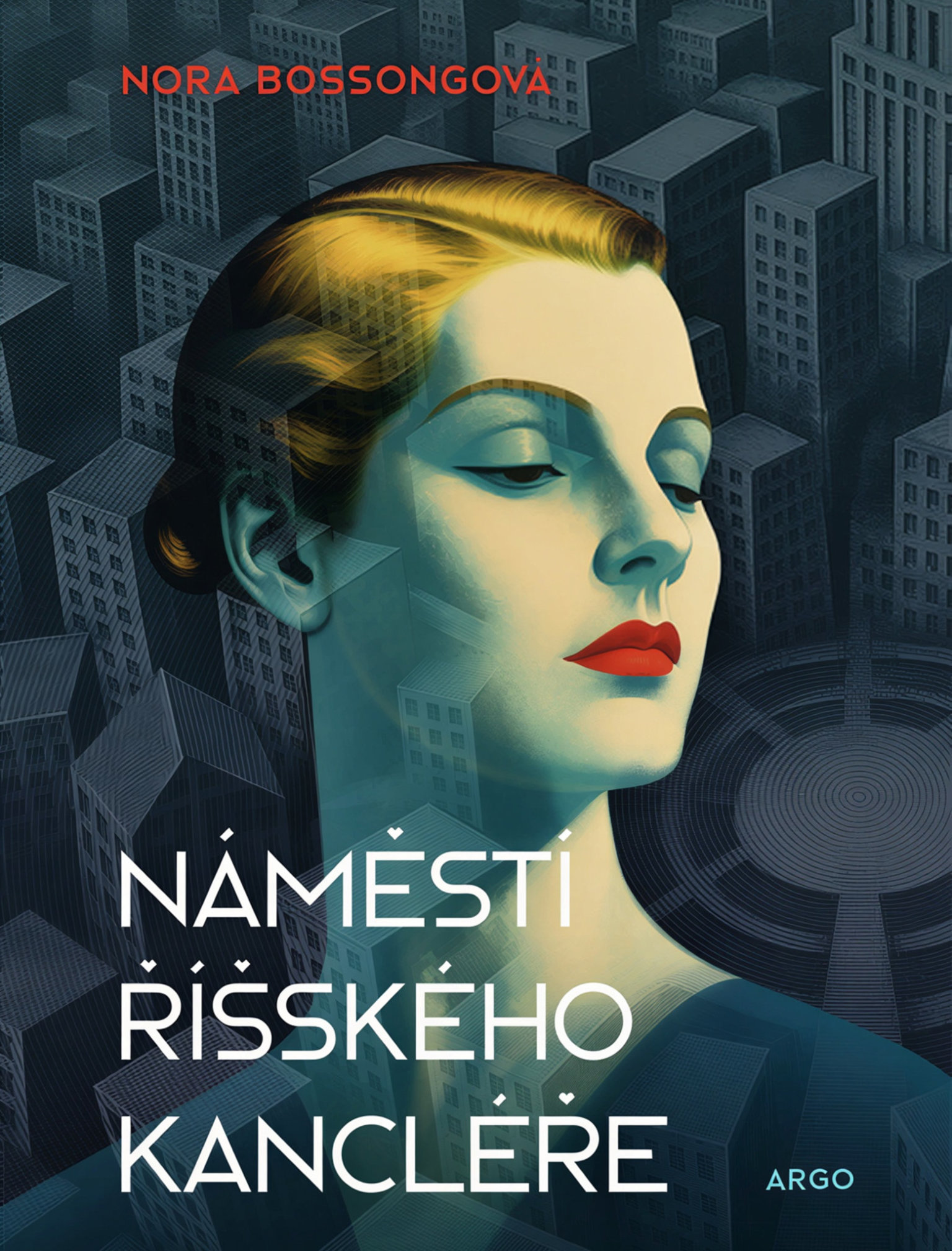 kniha, Náměstí říšského kancléře, Nora Bossong (Foto: Argo) kniha, Náměstí říšského kancléře, Nora Bossong