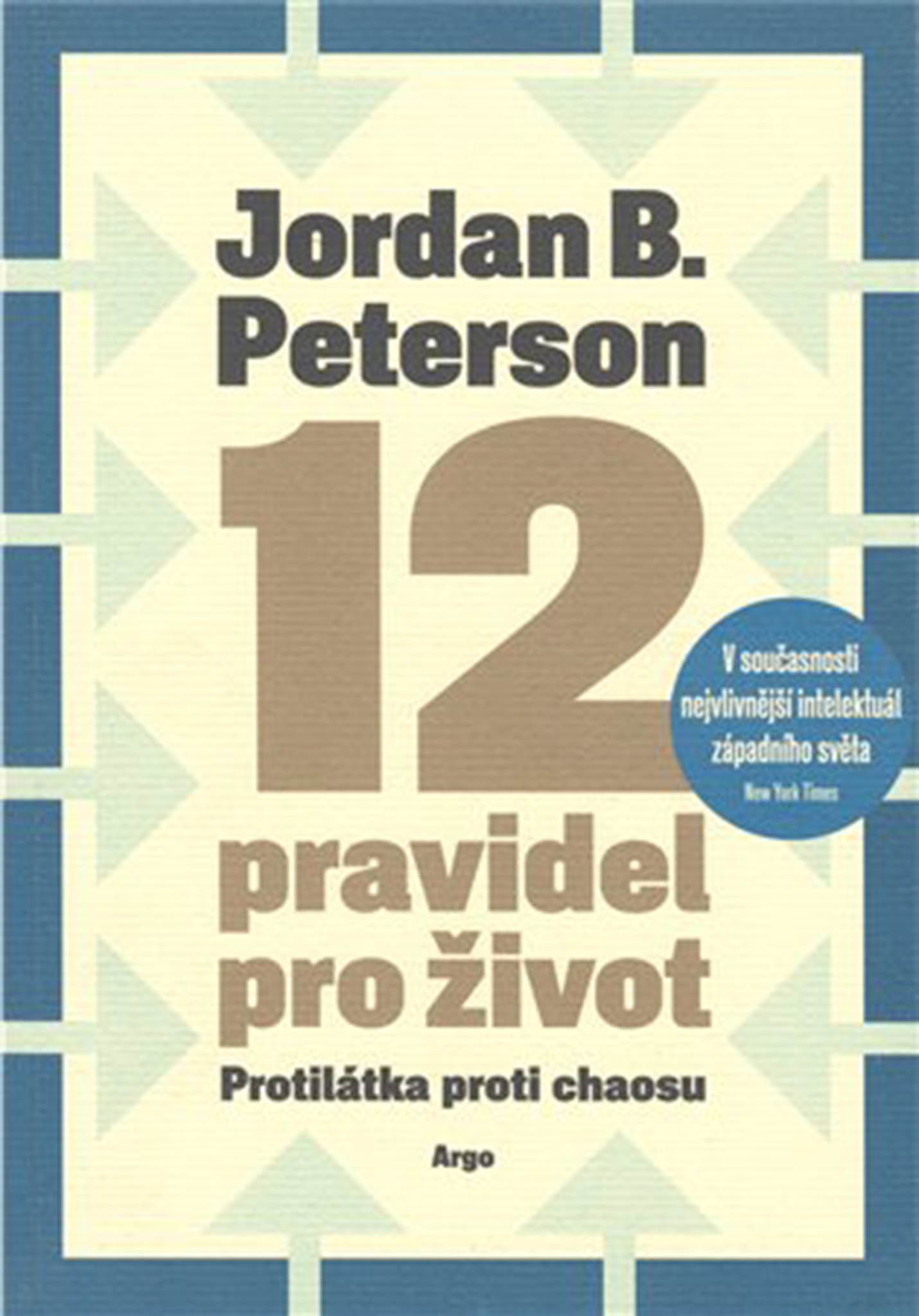 Jordan B. Peterson: 12 pravidel pro ivot – Protiltka proti chaosu, Argo, 2019
