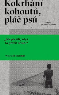 Wojciech Tochman: Kokrhání kohoutù, pláè psù