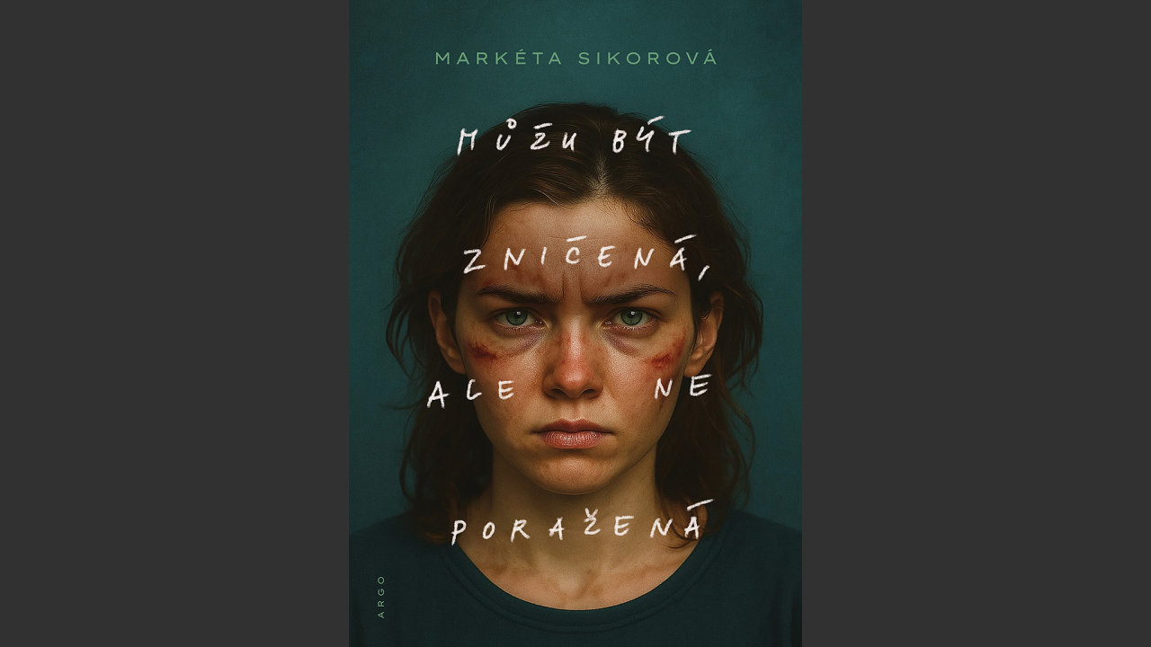 kultura, kniha, Můžu být zničená, ale ne poražená! Markéta Sikorová