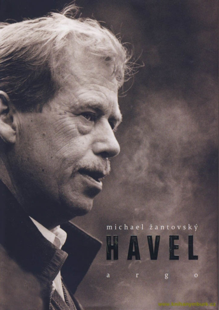 Michael Žantovský: Havel, vydalo Argo, 2014.