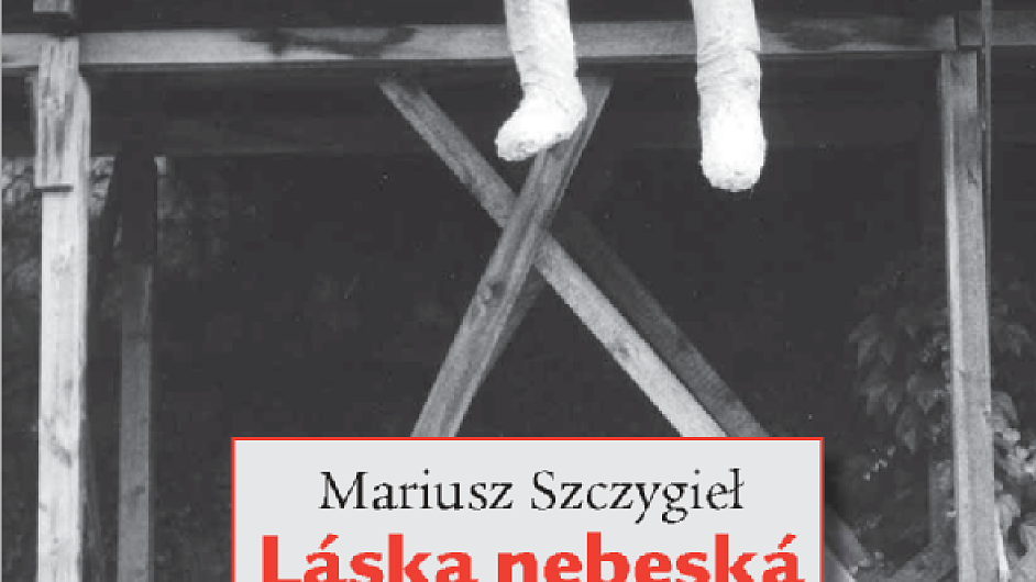 Mariusz Szczygiel:  Lska nebesk
