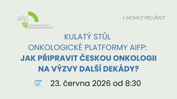 Kulat� st�l Onkologick� platformy AIFP: Jak p�ipravit �eskou onkologii na...