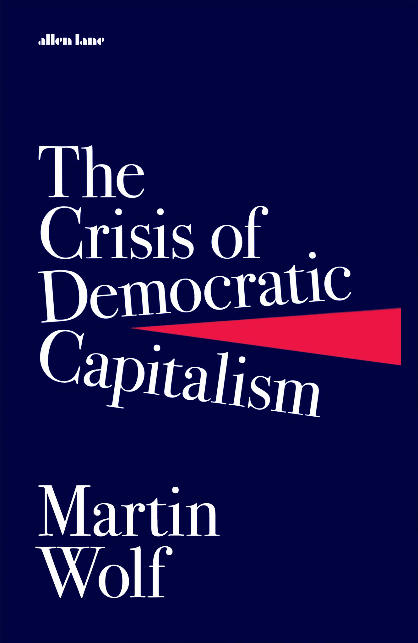 Martin Wolf: The Crisis of Democratic Capitalism