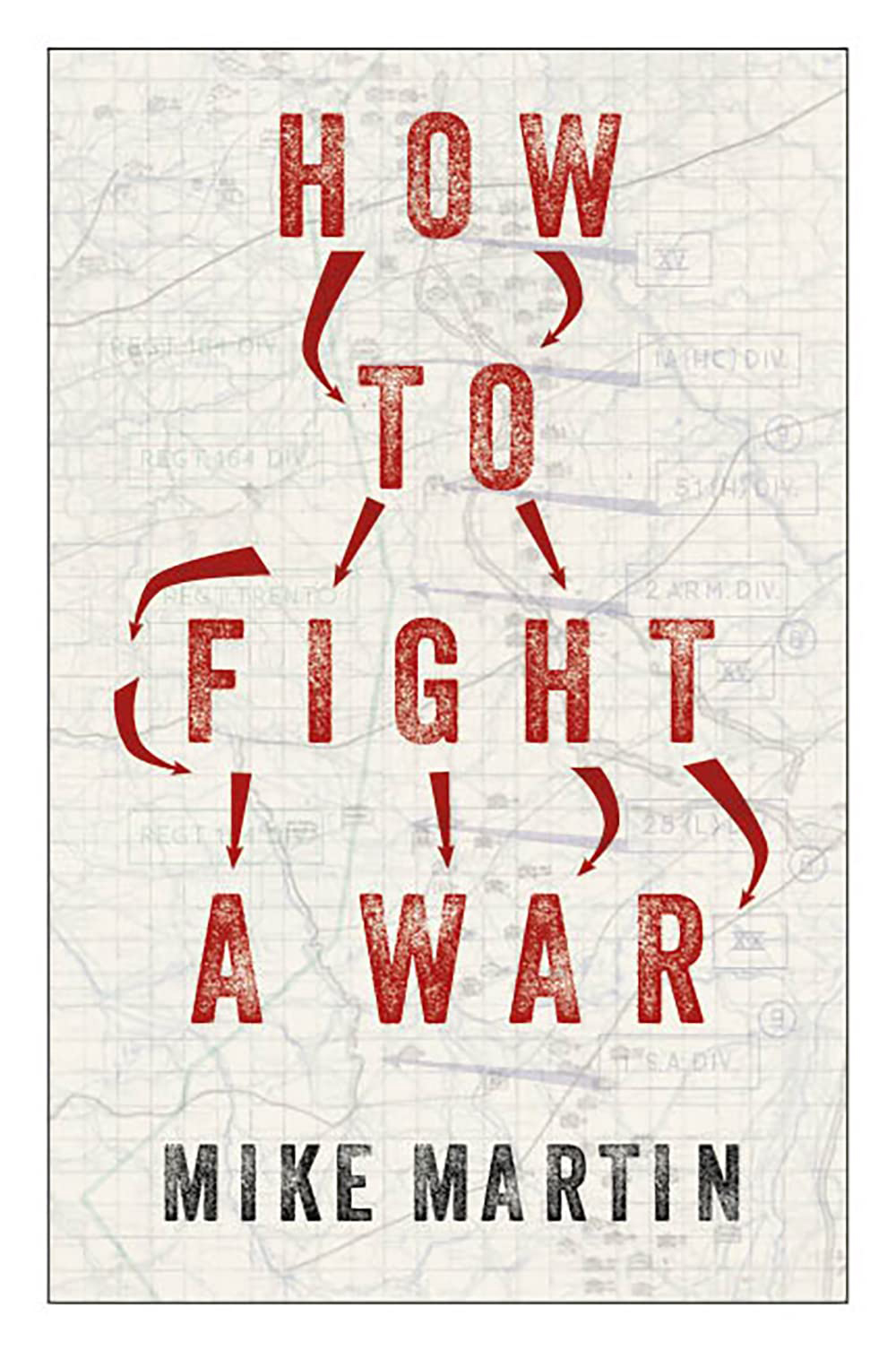 Mike Martin: How to Fight a War