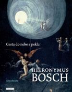 Gary Schwartz: Hieronymus Bosch - Cesta do nebe a pekla