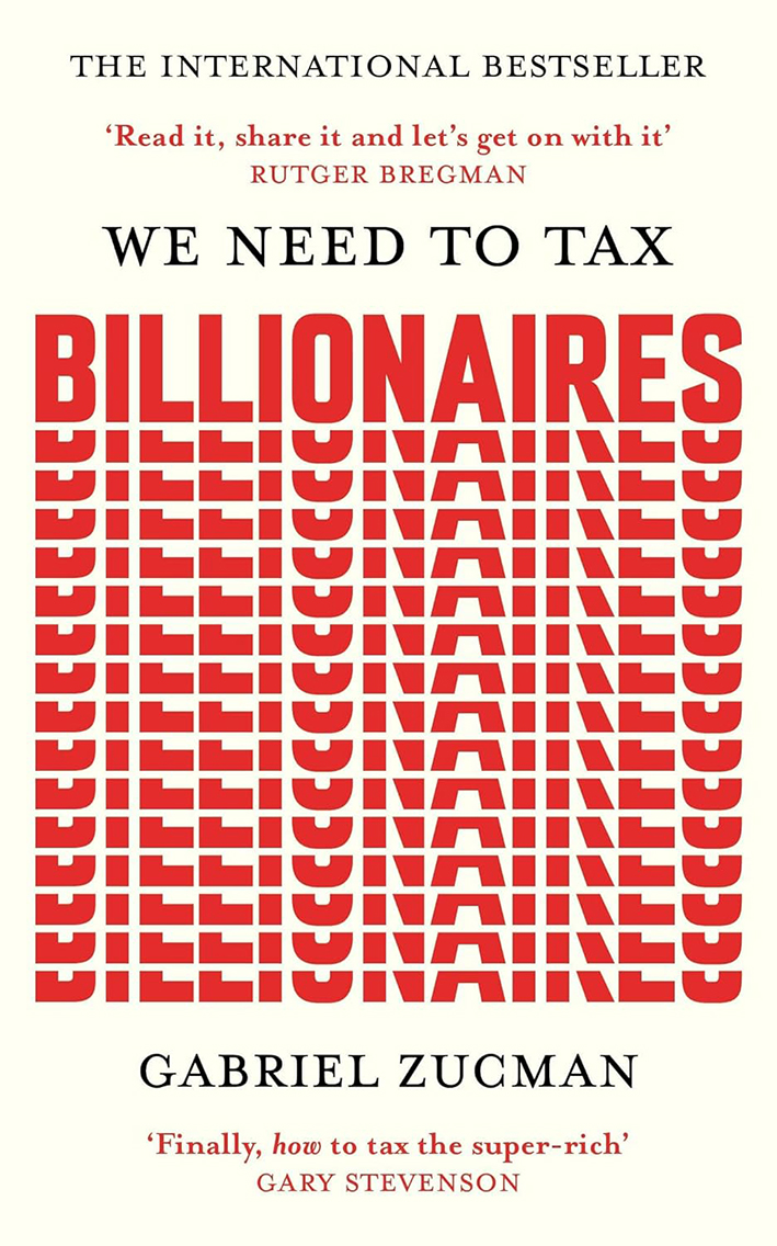 Gabriel Zucman: We Need to Tax Billionaires
