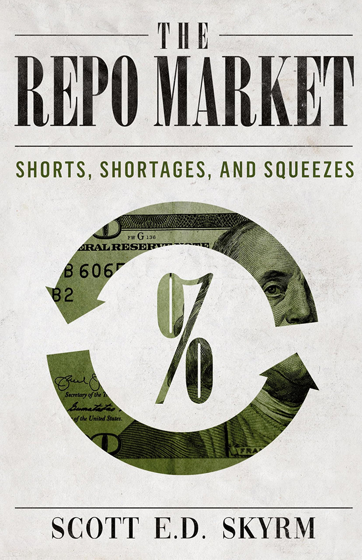 Scott Skyrm: The Repo Market, Shorts, Shortages & Squeezes